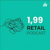 undefined 1,99 Retail Podcast