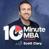 undefined 10 Minute MBA - Daily Actionable Business Lessons With Scott D. Clary