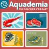 undefined Aquademia: The Seafood Podcast