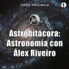 undefined Astrobitácora: astronomía con Álex Riveiro