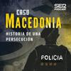 undefined Caso Macedonia: historia de una persecución