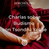 undefined Charlas sobre Budismo con Tsondru Yeshe