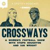 undefined Crossways - A Women’s Football Show With Steph Houghton and Ian Wright