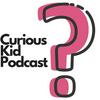 undefined Curious Kid Podcast