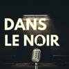 undefined Dans Le Noir | Podcast Horreur