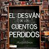 undefined El Desván de los Cuentos Perdidos - Audiolibros