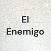 undefined El Enemigo