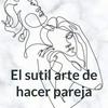 undefined El sutil arte de hacer pareja