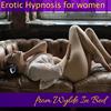 undefined Erotic Hypnosis For Women: Bringing Fantasies to Life