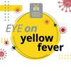 undefined EYE on Yellow Fever