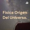 undefined Fisica Origen Del Universo.