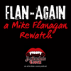 undefined Flan-Again a Mike Flanagan Rewatch