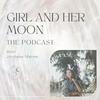 undefined Girl and Her Moon The Podcast