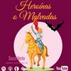 undefined Heroínas o Malvadas. Grandes mujeres de la historia.