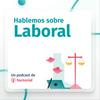 undefined Hablemos sobre Laboral