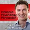 undefined Influence Psychology and Persuasion - Mike Sweet - 10 Minute Coach - Develop and Discover