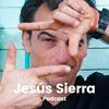 undefined Jesús Sierra Podcast