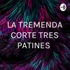 undefined LA TREMENDA CORTE TRES PATINES