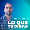 undefined LO QUE TÚ DIGAS con Alex Fidalgo