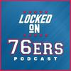 undefined Locked On 76ers - Daily Podcast On The Philadelphia Sixers