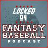 undefined Locked On Fantasy Baseball - Daily MLB Fantasy Podcast