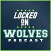 undefined Locked On Wolves - Daily Podcast On The Minnesota Timberwolves