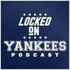 undefined Locked On Yankees - Daily Podcast On The New York Yankees