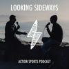 undefined Looking Sideways Action Sports Podcast