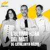 undefined L'última hora del matí de Catalunya Ràdio