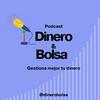 undefined Podcast de Dinero y Bolsa