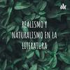 undefined REALISMO Y NATURALISMO EN LA LITERATURA