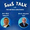 undefined SaaS Talk™ with the Metrics Brothers - Strategies, Insights, & Metrics for B2B SaaS Executive Leaders