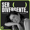 undefined SER DIVERGENTE.