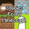 undefined Stories From Minecraft