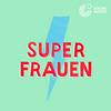 undefined Superfrauen - ein Podcast über inspirierende Frauen zum Mitreden