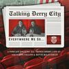 undefined Talking Derry City: Everywhere we go