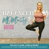 undefined Pelvic Floor, Core & More with THE BALANCED MOMTALITY | Exercise Safely During Pregnancy and Postpartum, Heal Pelvic Floor Leaking, Prolapse and Pain, Balance Self Care for Moms