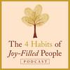 undefined The Four Habits of Joy-Filled People Podcast