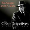 undefined The Great Detectives Present the Avenger and I.A. Moto (Old Time Radio)