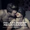 undefined The Relationship Renaissance