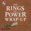 undefined The Rings of Power Wrap-up