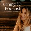 undefined Turning 30 Podcast