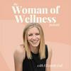 undefined The Woman of Wellness Podcast