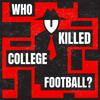 undefined Who Killed College Football?