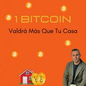 Podcast 1 bitcoin valdrá más que tu casa