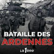 Podcast 1944 : les 80 ans de la Bataille des Ardennes