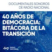 Podcast 40 años de democracia: Bitácora de la transición