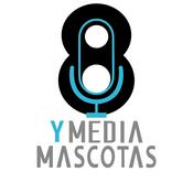 Podcast 8 y Media Mascotas