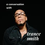 Podcast A Conversation With Trance Smith