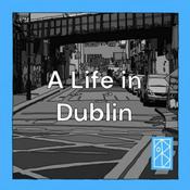 Podcast A Life in Dublin